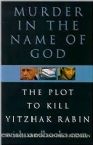 Murder in the Name of G-d: The Plot to Kill Yitzhak Rabin